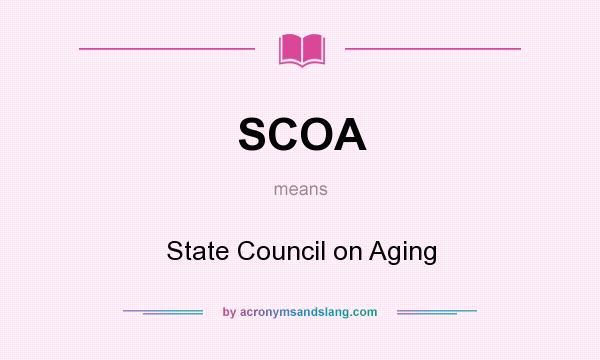 What does SCOA mean? It stands for State Council on Aging