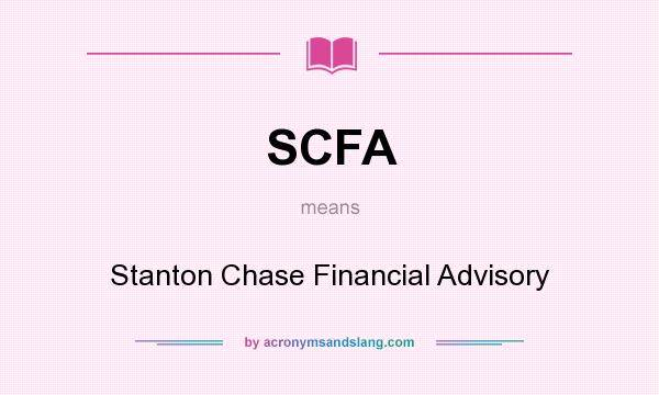 What does SCFA mean? It stands for Stanton Chase Financial Advisory
