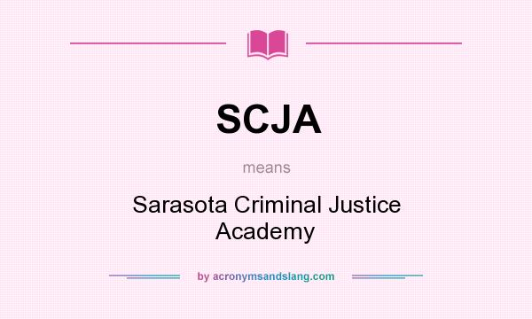 What does SCJA mean? It stands for Sarasota Criminal Justice Academy