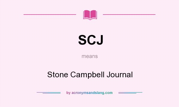What does SCJ mean? It stands for Stone Campbell Journal