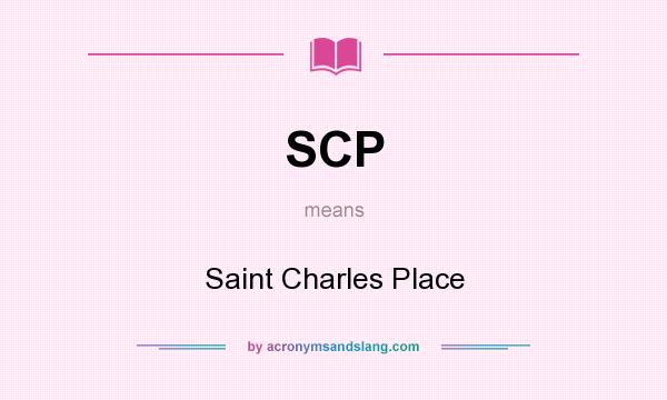 What does SCP mean? It stands for Saint Charles Place