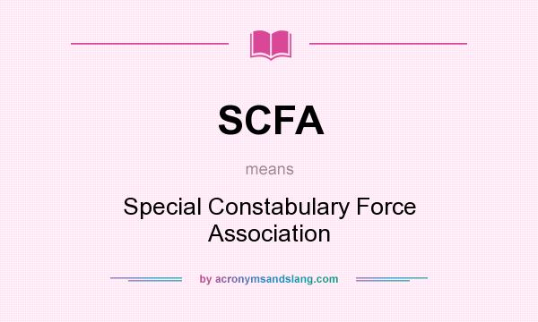 What does SCFA mean? It stands for Special Constabulary Force Association
