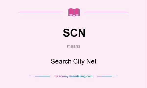What does SCN mean? It stands for Search City Net