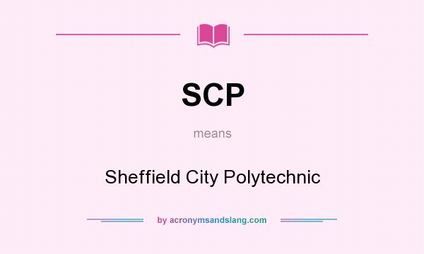 What does SCP mean? It stands for Sheffield City Polytechnic