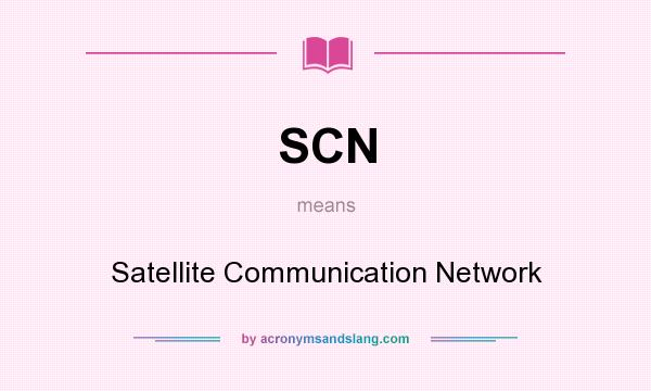 What does SCN mean? It stands for Satellite Communication Network