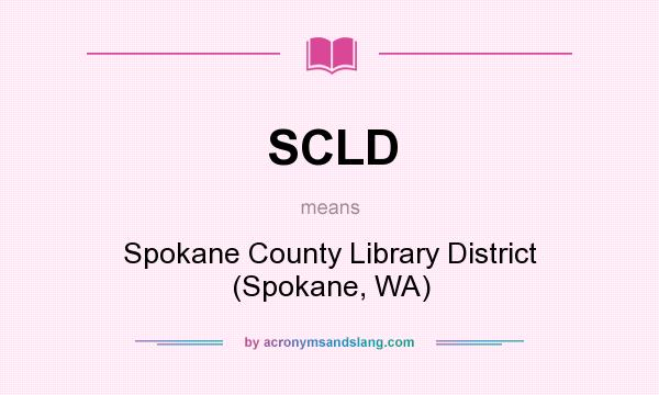 What does SCLD mean? It stands for Spokane County Library District (Spokane, WA)