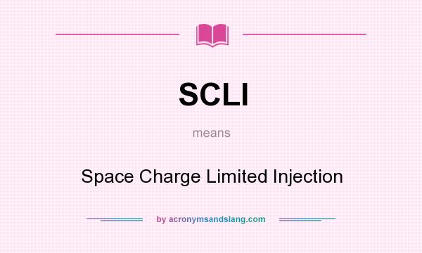 What does SCLI mean? It stands for Space Charge Limited Injection