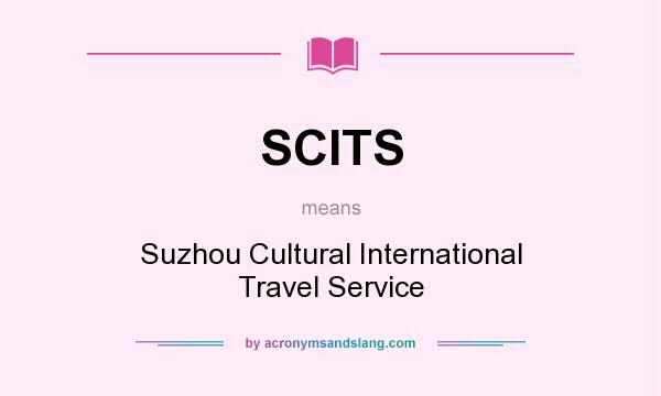 What does SCITS mean? It stands for Suzhou Cultural International Travel Service
