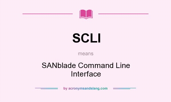 What does SCLI mean? It stands for SANblade Command Line Interface