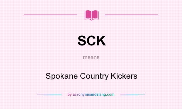 What does SCK mean? It stands for Spokane Country Kickers