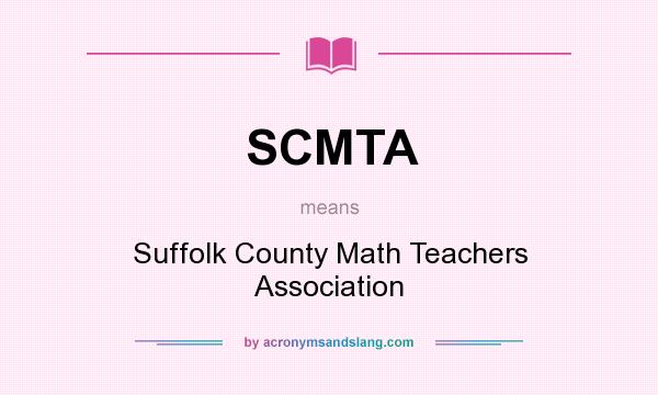 What does SCMTA mean? It stands for Suffolk County Math Teachers Association