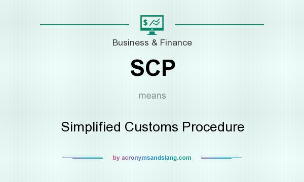 What does SCP mean? It stands for Simplified Customs Procedure