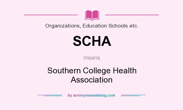 What does SCHA mean? It stands for Southern College Health Association