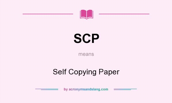 What does SCP mean? It stands for Self Copying Paper