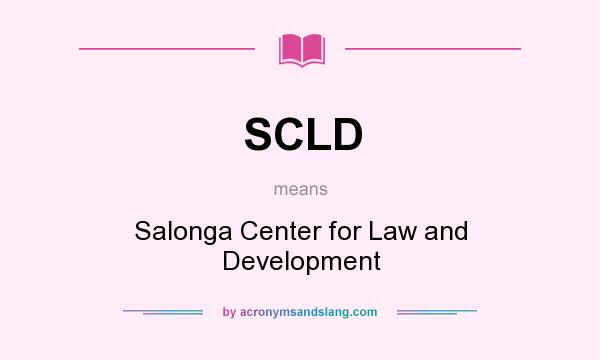 What does SCLD mean? It stands for Salonga Center for Law and Development