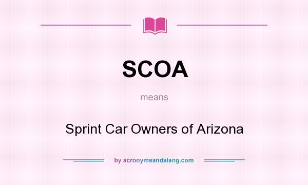 What does SCOA mean? It stands for Sprint Car Owners of Arizona