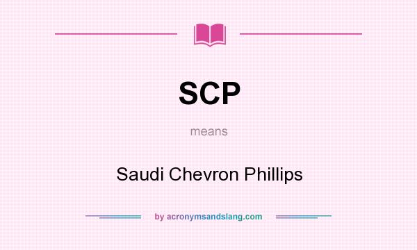 What does SCP mean? It stands for Saudi Chevron Phillips