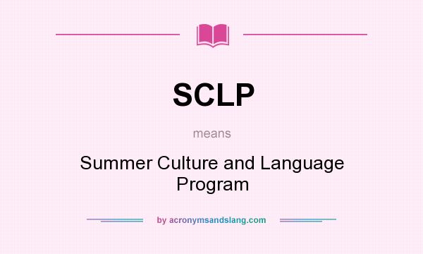What does SCLP mean? It stands for Summer Culture and Language Program