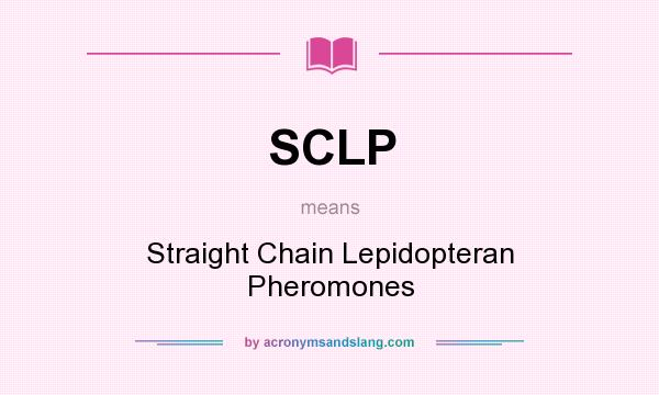 What does SCLP mean? It stands for Straight Chain Lepidopteran Pheromones