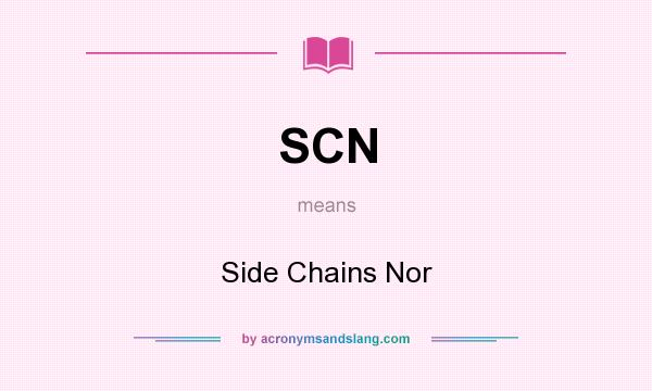 What does SCN mean? It stands for Side Chains Nor
