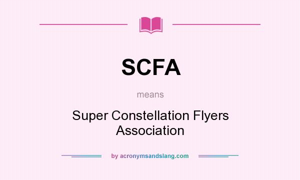 What does SCFA mean? It stands for Super Constellation Flyers Association