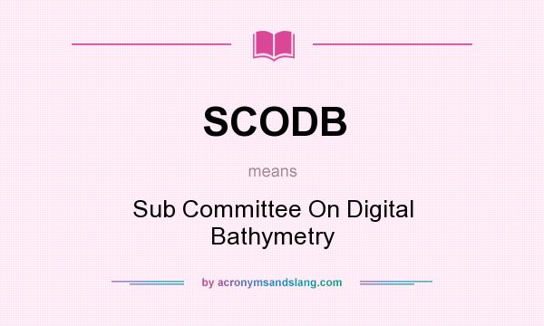 What does SCODB mean? It stands for Sub Committee On Digital Bathymetry