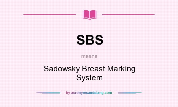 What does SBS mean? It stands for Sadowsky Breast Marking System
