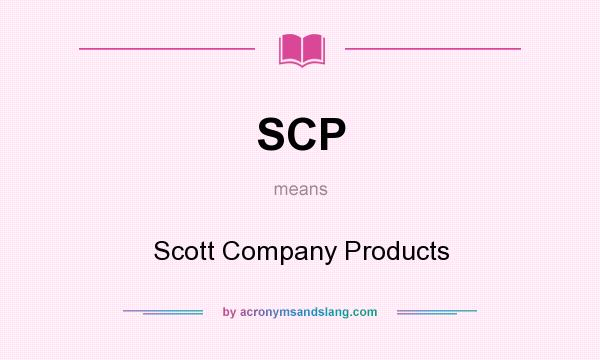 What does SCP mean? It stands for Scott Company Products