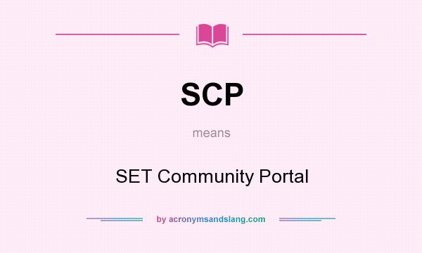 What does SCP mean? It stands for SET Community Portal