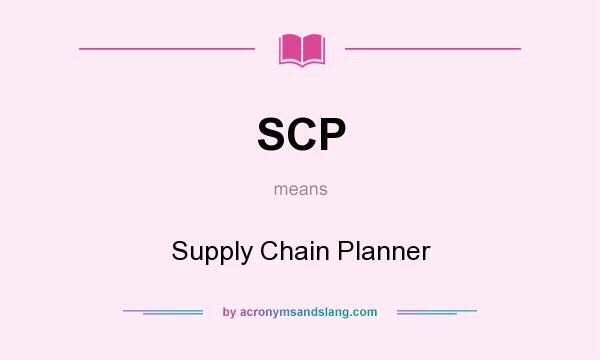 What does SCP mean? It stands for Supply Chain Planner