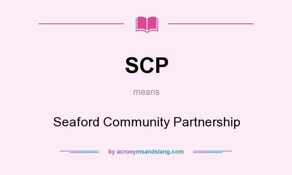 What does SCP mean? It stands for Seaford Community Partnership