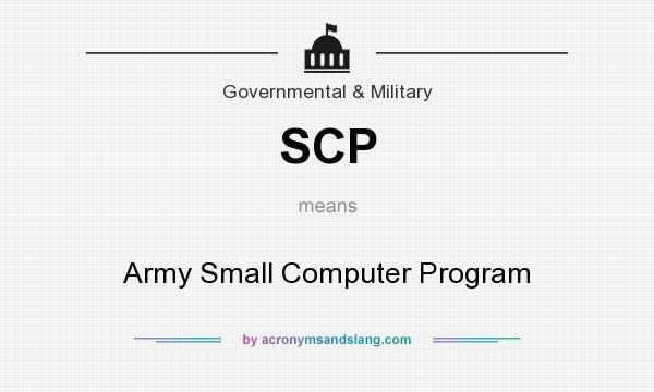 What does SCP mean? It stands for Army Small Computer Program