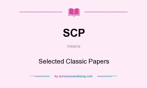 What does SCP mean? It stands for Selected Classic Papers