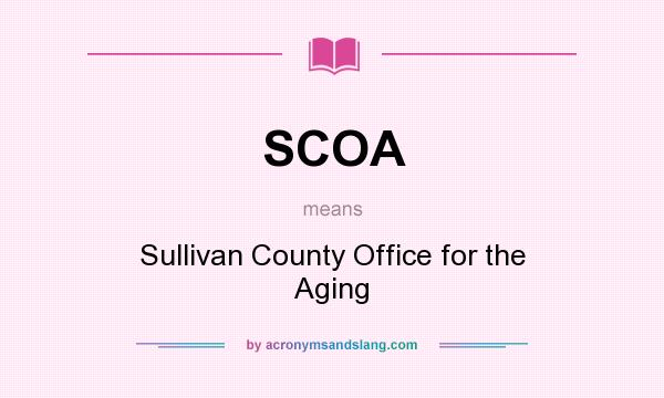 What does SCOA mean? It stands for Sullivan County Office for the Aging