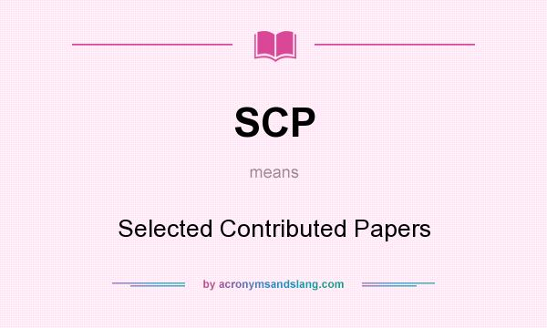 What does SCP mean? It stands for Selected Contributed Papers