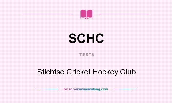 What does SCHC mean? It stands for Stichtse Cricket Hockey Club