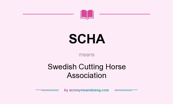 What does SCHA mean? It stands for Swedish Cutting Horse Association