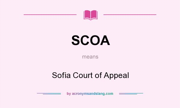 What does SCOA mean? It stands for Sofia Court of Appeal