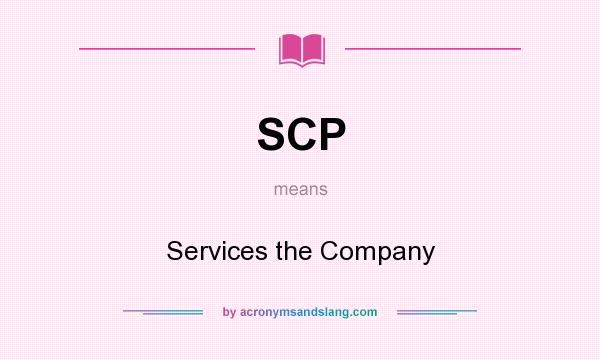 What does SCP mean? It stands for Services the Company