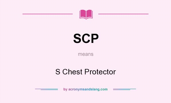 What does SCP mean? It stands for S Chest Protector