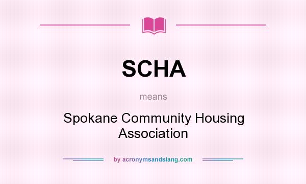 What does SCHA mean? It stands for Spokane Community Housing Association
