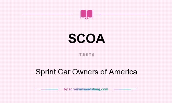 What does SCOA mean? It stands for Sprint Car Owners of America