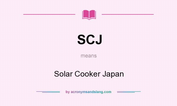 What does SCJ mean? It stands for Solar Cooker Japan