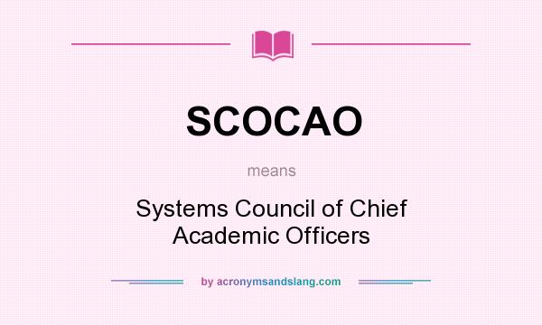 What does SCOCAO mean? It stands for Systems Council of Chief Academic Officers