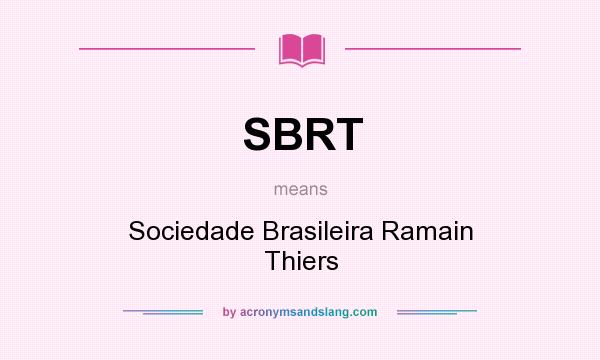 What does SBRT mean? It stands for Sociedade Brasileira Ramain Thiers