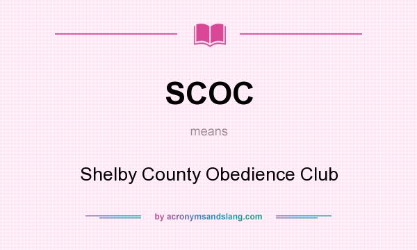 What does SCOC mean? It stands for Shelby County Obedience Club