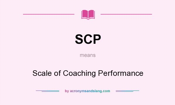 What does SCP mean? It stands for Scale of Coaching Performance