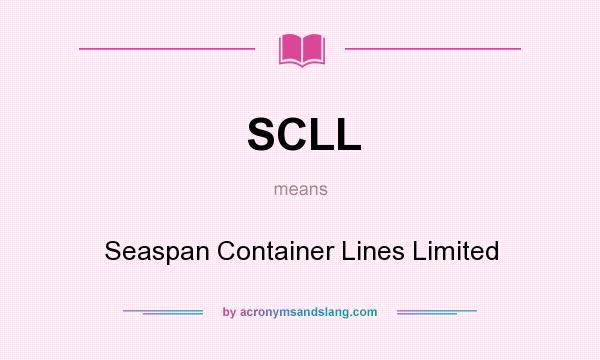 What does SCLL mean? It stands for Seaspan Container Lines Limited