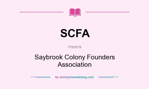 What does SCFA mean? It stands for Saybrook Colony Founders Association