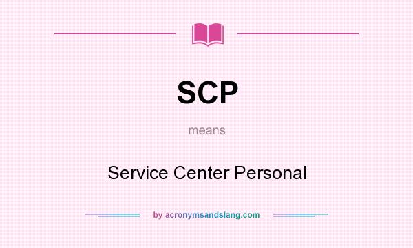 What does SCP mean? It stands for Service Center Personal
